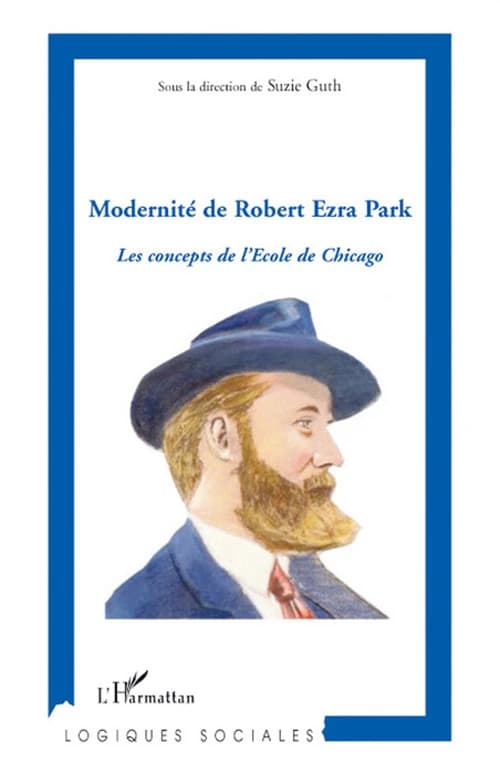 Modernité de Robert Ezra Park : les concepts de l'École de Chicago