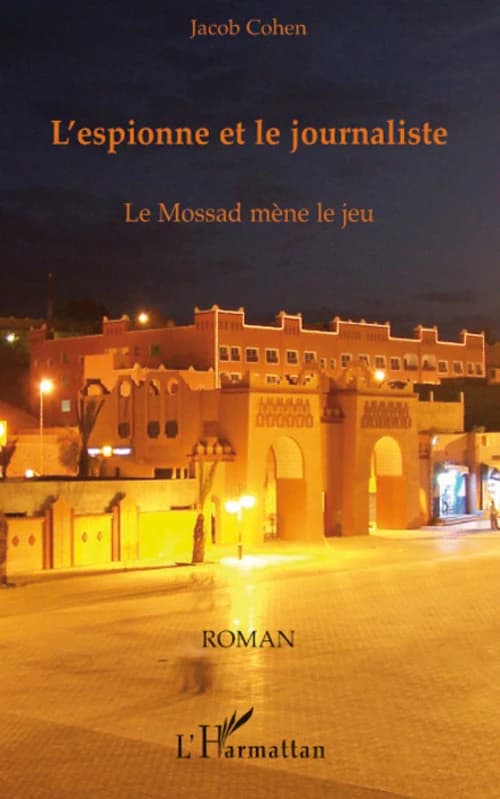 L'espionne et le journaliste : le Mossad mène le jeu : roman