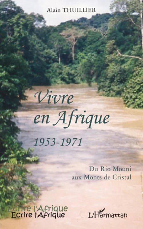 Vivre en Afrique, 1953-1971 : du Rio Mouni aux Monts de Cristal