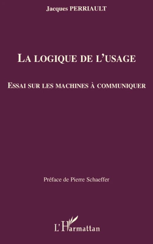 La logique de l'usage : essai sur les machines à communiquer