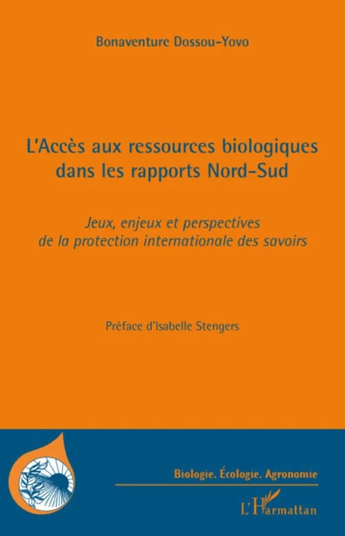 L'accès aux ressources biologiques dans les rapports Nord-Sud : jeux, enjeux et perspectives de la protection internationale des savoirs autochtones