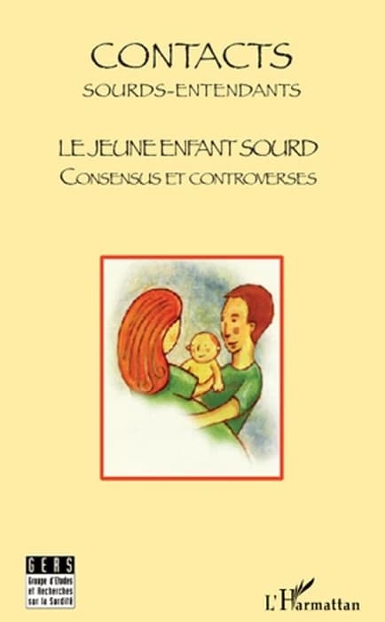 Le jeune enfant sourd : consensus et controverses : actes, journée d'études, 18 novembre 2007, [Paris]