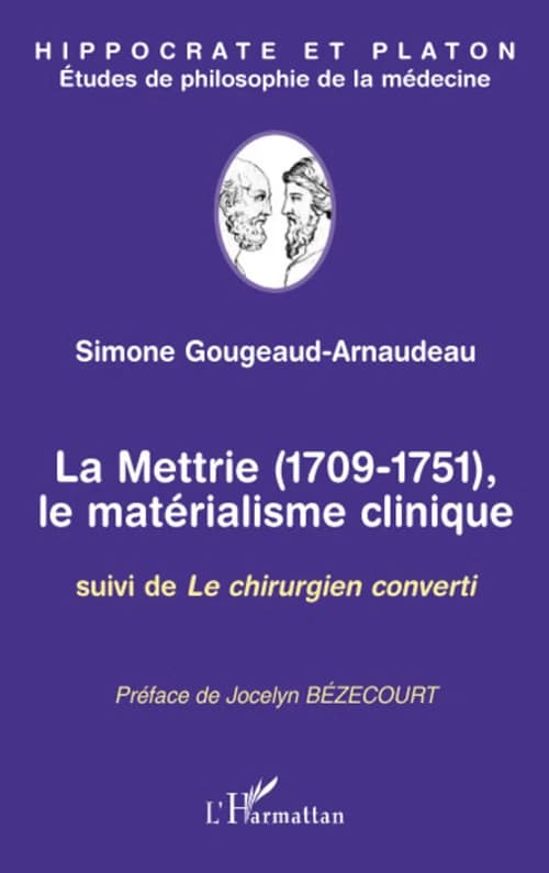 La Mettrie, 1709-1751, le matérialisme clinique ; suivi de Le chirurgien converti