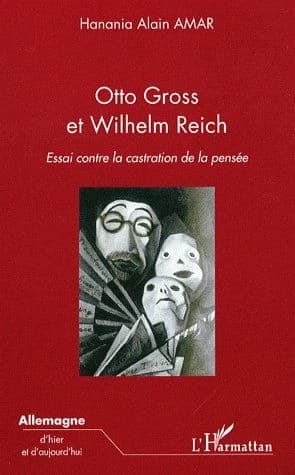 Otto Gross et Wilhelm Reich : essai contre la castration de la pensée