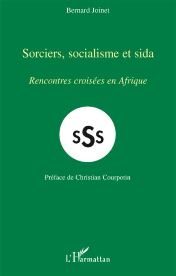 Sorciers, socialisme et sida : rencontres croisées en Afrique