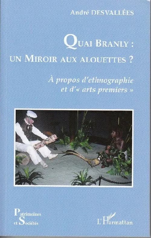 Quai Branly : un miroir aux alouettes ? : à propos d'ethnographie et d'arts premiers