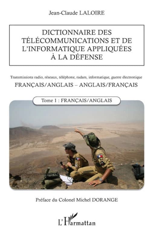 Dictionnaire des télécommunications et de l'informatique appliquées à la défense : transmissions radio, réseaux, téléphone, radars, informatique, guerre électronique : français-anglais, anglais-français