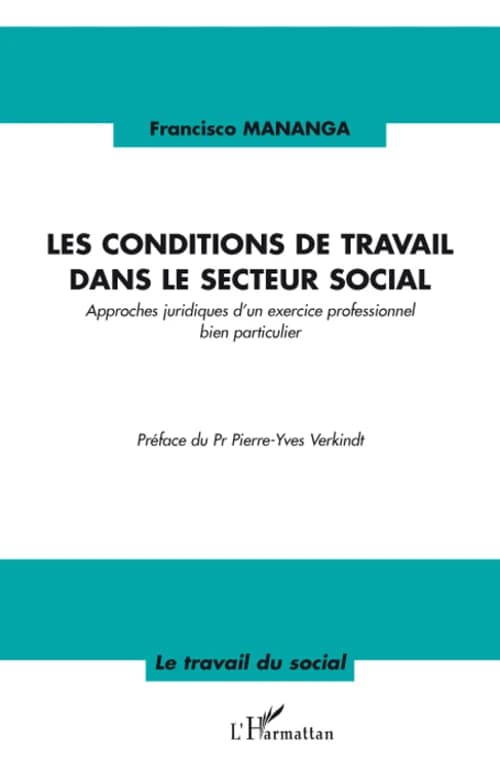 Les conditions de travail dans le secteur social : approches juridiques d'un exercice professionnel bien particulier