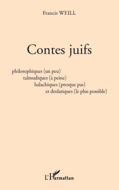 Contes juifs ; philosophiques (un peu), talmudiques (à peine), halachiques (presque pas) et drolatiques (le plus possible)