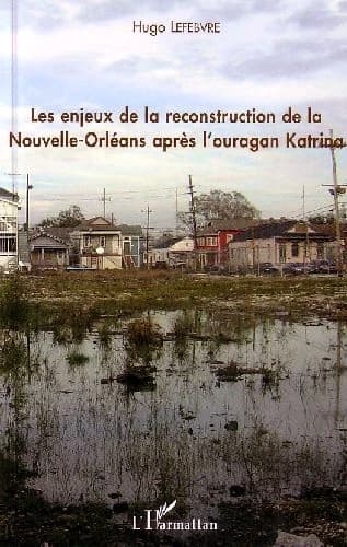 Les enjeux de la reconstruction de la Nouvelle-Orléans après l'ouragan Katrina