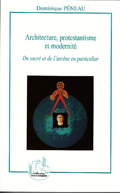 Architecture, protestantisme et modernité : du sacré et de l'ascèse en particulier