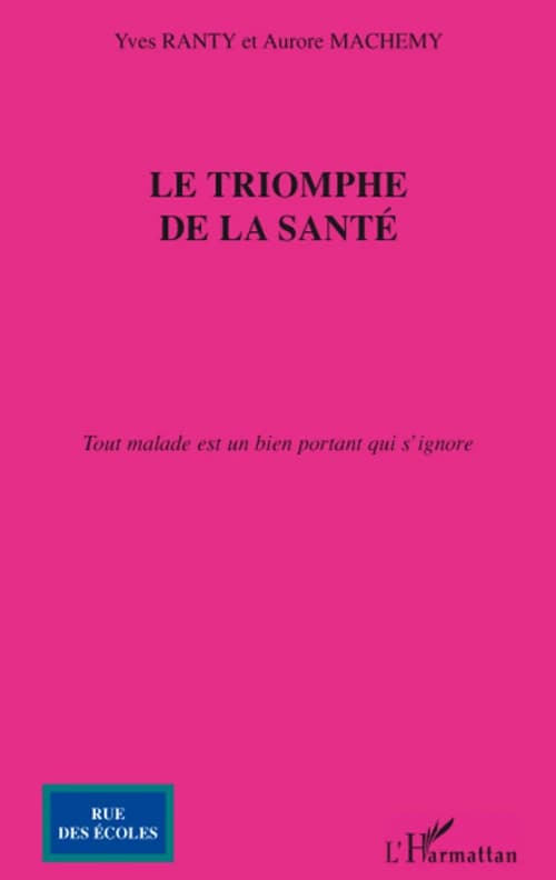 Le triomphe de la santé : tout malade est un bien portant qui s'ignore