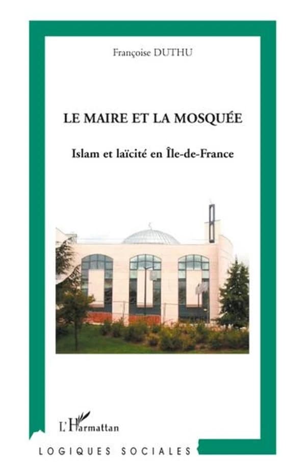 Le maire et la mosquée : islam et laïcité en Île-de-France
