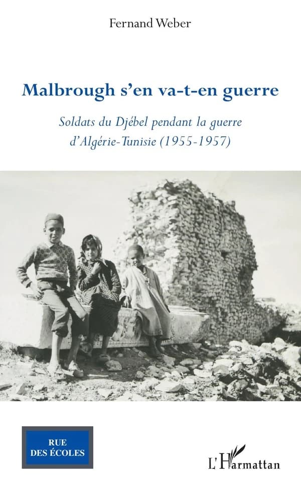 Malbrough s'en va-t-en guerre : soldats du Djébel pendant la guerre d'Algérie-Tunisie, 1955-1957