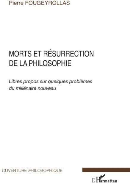 Morts et résurrection de la philosophie : libres propos sur quelques problèmes du millénaire nouveau