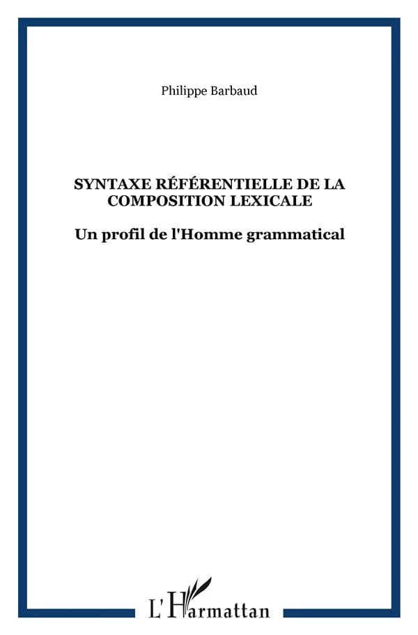 Syntaxe référentielle de la composition lexicale : un profil de l'homme grammatical