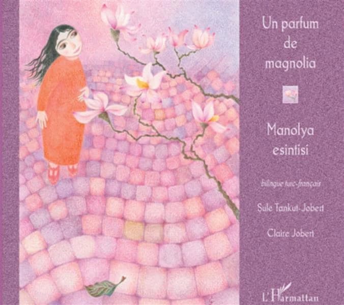 Un parfum de magnolia ([Éd.] bilingue turc-français) texte et traduction de Şule Tankut-Jobert ; illustrations de Claire Jobert : Manolya esintisi