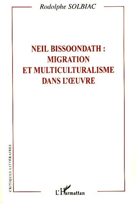Neil Bissoondath : migration et multiculturalisme dans l'oeuvre