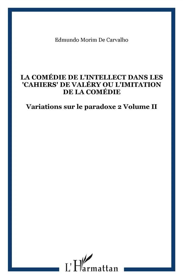 La comédie de l'intellect dans les "Cahiers" de Valéry ou L'imitation de la comédie