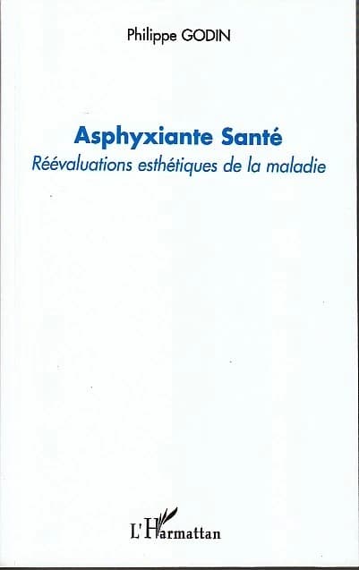 Asphyxiante santé : réévaluations esthétiques de la maladie