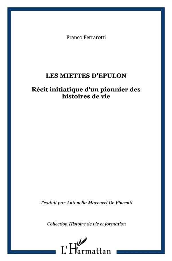 Les miettes d'Épulon : récit initiatique d'un pionnier des histoires de vie