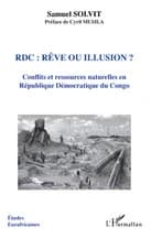 RDC : rêve ou illusion ? : Conflits et ressources naturelles en Républiques Démocratique du Congo