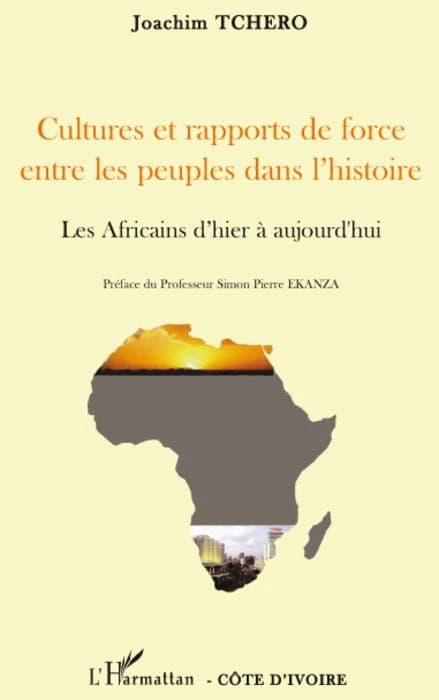 Cultures et rapports de force entre les peuples dans l'histoire : les Africains d'hier à aujourd'hui