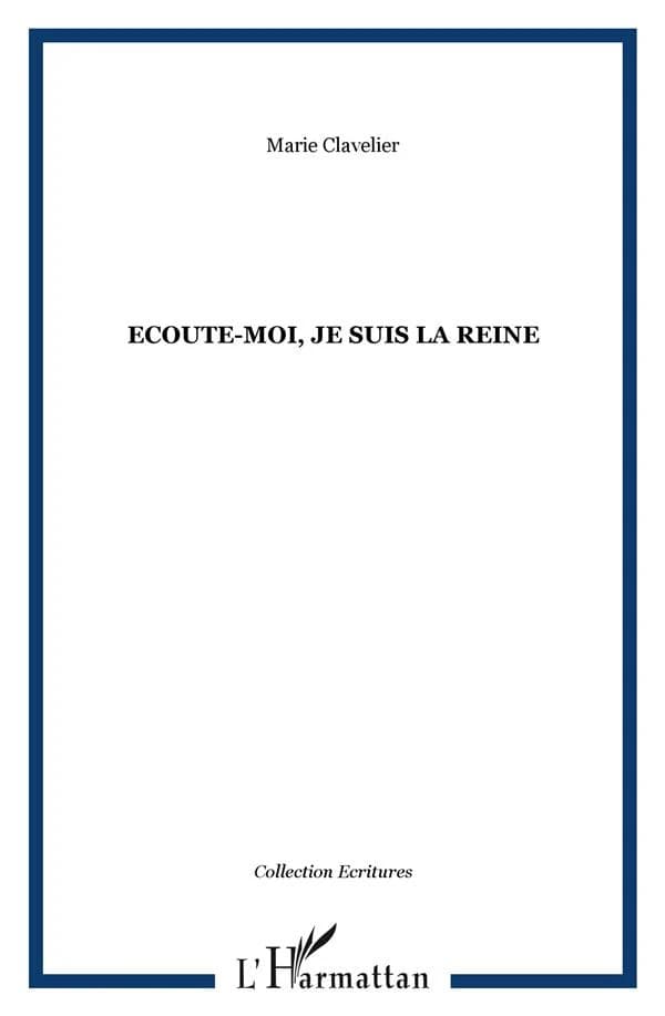 Écoute-moi, je suis la reine : roman