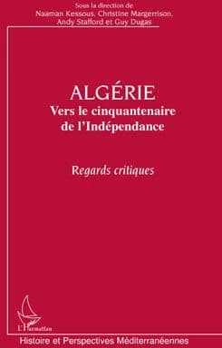 Algérie : vers le cinquantenaire de l'Indépendance : regards critiques