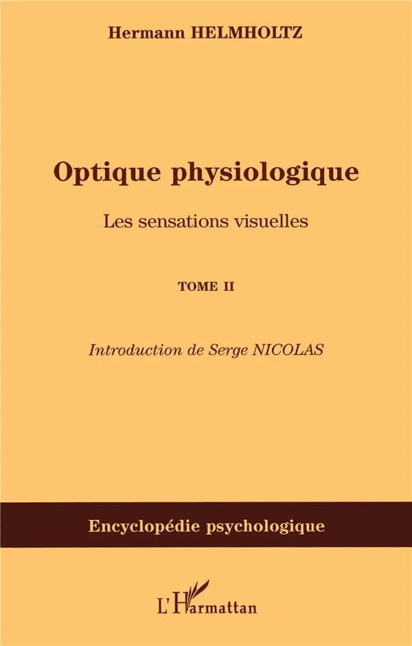 Optique physiologique ([Reproduction en fac-similé]) Hermann Helmholtz ; introduction de Serge Nicolas