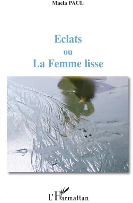 Éclats ou La femme lisse