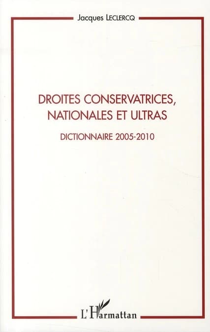 Droites conservatrices, nationales et ultras : dictionnaire 2005-2010 : compléments des notices de l'édition de 2008 et suppléments