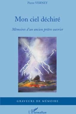 Mon ciel déchiré : mémoires d'un ancien prêtre ouvrier