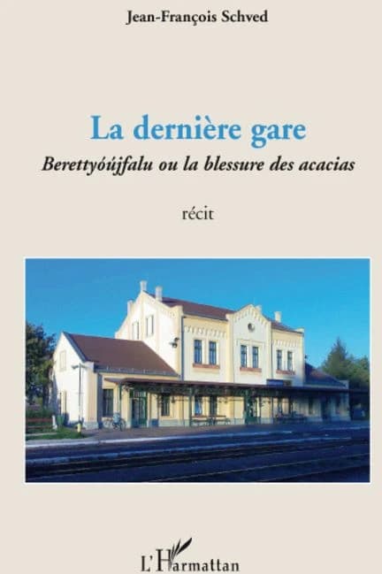 La dernière gare : Berettyóújfalu ou la blessure des acacias