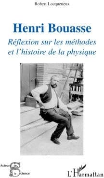 Henri Bouasse : réflexions sur les méthodes et l'histoire de la physique