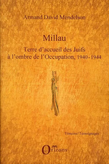 Millau : terre d'accueil des Juifs à l'ombre de l'Occupation, 1940-1944