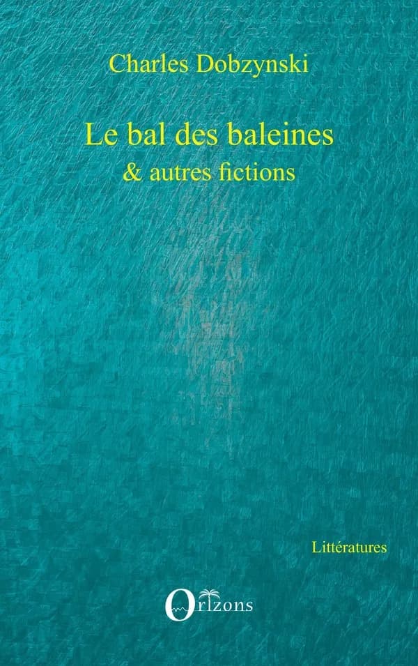 Le bal des baleines : & autres fictions