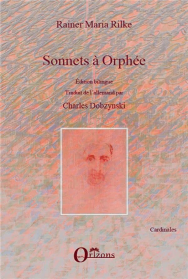 Sonnets à Orphée (Éd. bilingue) Rainer Maria Rilke ; choix, traduction de l'allemand et présentation par Charles Dobzynski