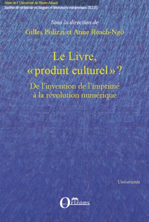 Le livre, produit culturel ? : politiques éditoriales, stratégies de librairie et mutations de l'objet de l'invention de l'imprimé à la révolution numérique
