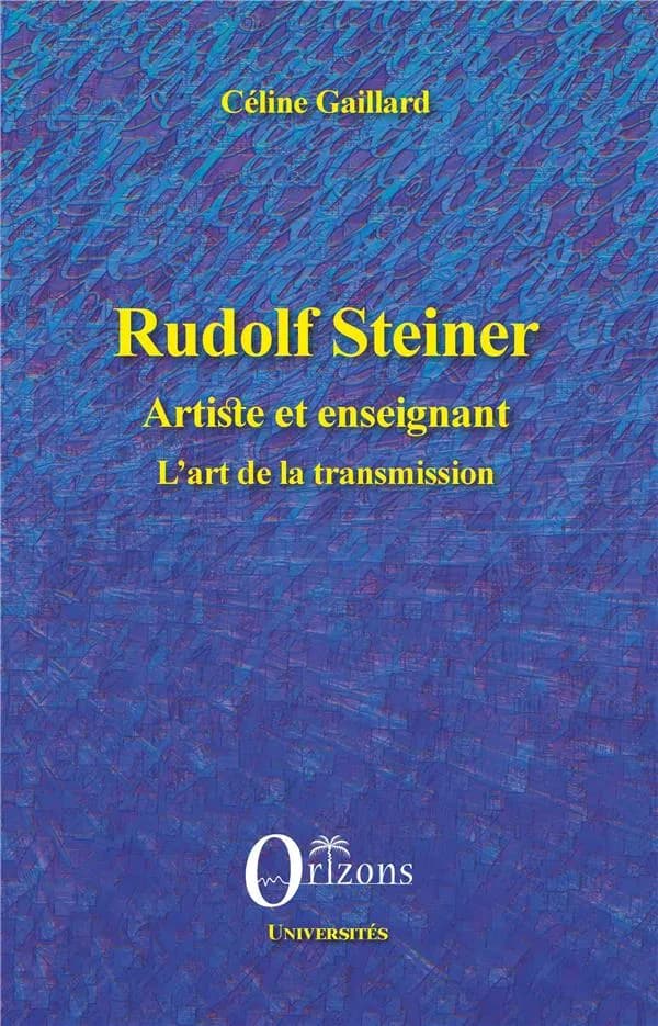 Rudolph Steiner, artiste et enseignant : l'art de la transmission