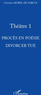 Procès en poésie ; Divorcer tue