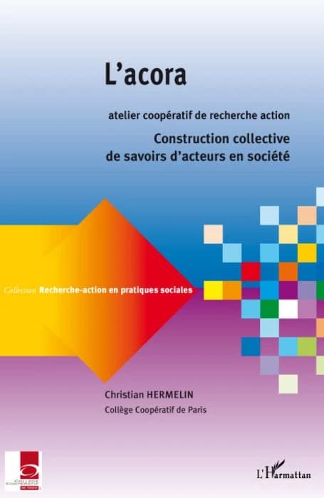 L'acora, atelier coopératif de recherche-action : construction collective de savoirs d'acteurs en société