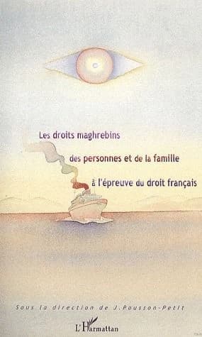 Les droits maghrébins des personnes et de la famille à l'épreuve du droit français