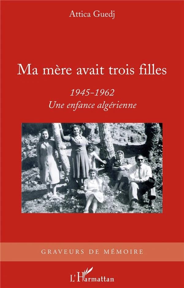 Ma mère avait trois filles : 1945-1962, une enfance algérienne