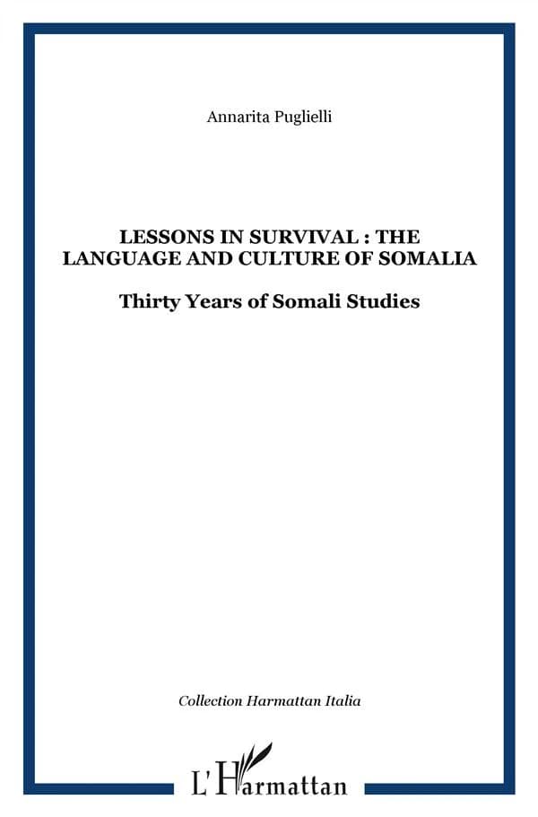 Lessons in survival : the language and culture of Somalia : thirty years of Somali studies
