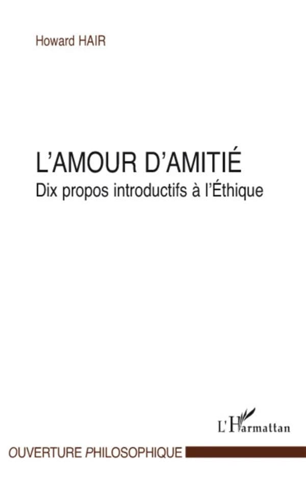 L'amour d'amitié : dix propos introductifs à l'éthique