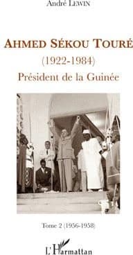 Ahmed Sékou Touré, 1922-1984 : président de la Guinée de 1958 à 1984. Tome 2, 1956-1958, chapitres 20 à 30 : le député français Sékou Touré conduit la Guinée à l'indépendance, et séduit en premier les pays communistes