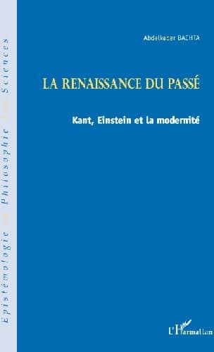 La renaissance du passé : Kant, Einstein et la modernité