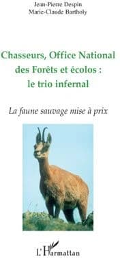 Chasseurs, Office national des forêts et écolos : le trio infernal : la faune sauvage mise à prix
