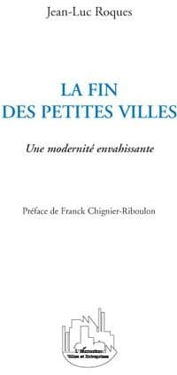 La fin des petites villes : une modernité envahissante